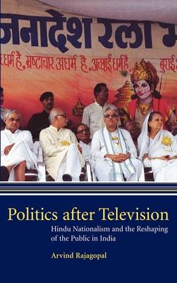 Politics after Television - Arvind Rajagopal