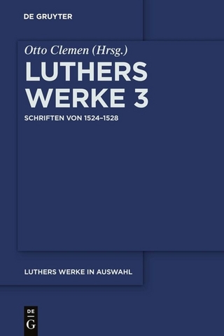 Martin Luther: Luthers Werke in Auswahl / Schriften von 1524?1528 - Otto Clemen; Martin Luther