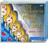 Die schrecklichsten Mütter der Welt (4 CD) - Sabine Ludwig