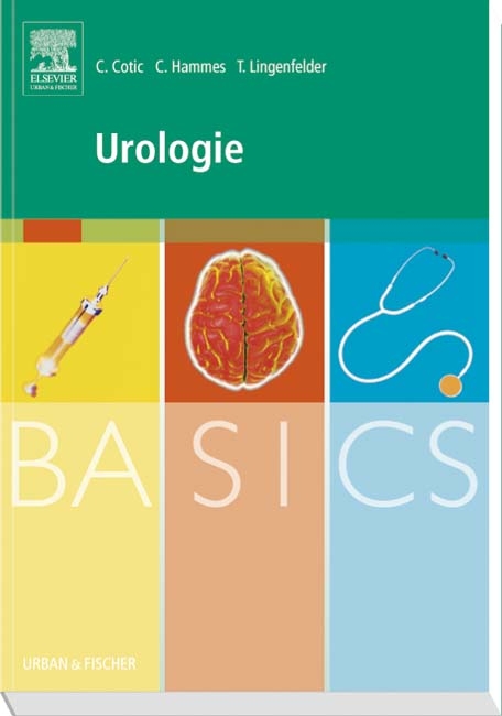 BASICS Urologie - Christine Cotic, Christoph Hammes, Tobias Lingenfelder, Simone Weberpals