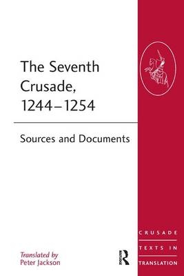 The Seventh Crusade, 1244?1254 - Peter Jackson