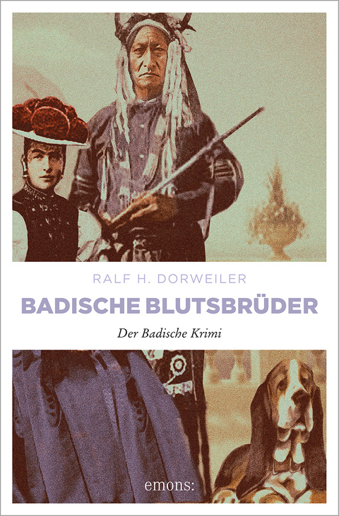 Badische Blutsbrüder - Ralf H. Dorweiler
