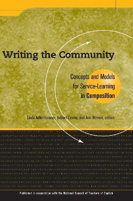 Writing the Community - Linda Adler-Kassner; Robert Crooks; Ann Watters