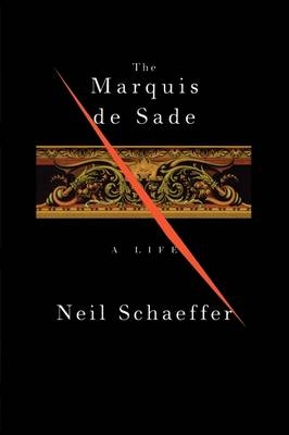 The Marquis de Sade - Neil Schaeffer