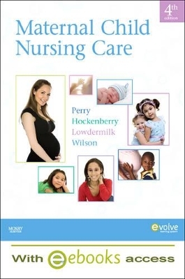 Maternal Child Nursing Care - Shannon E Perry, Marilyn J Hockenberry, Deitra Leonard Lowdermilk, David Wilson