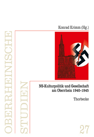 NS-Kulturpolitik und Gesellschaft am Oberrhein 1940?1945 - Konrad Krimm