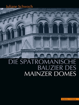 Die spätromanische Bauzier des Mainzer Domes - Juliane Schwoch