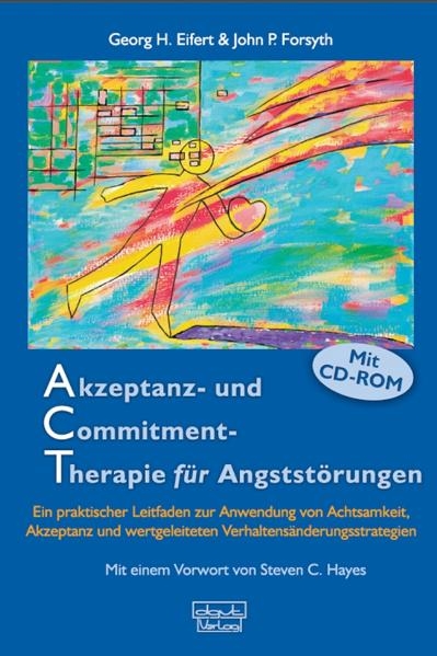 Akzeptanz- und Commitment-Therapie für Angststörungen - Georg H. Eifert, John P. Forsyth