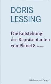 Werkauswahl in Einzelbänden / Die Entstehung des Repräsentanten von Planet 8 - Doris Lessing