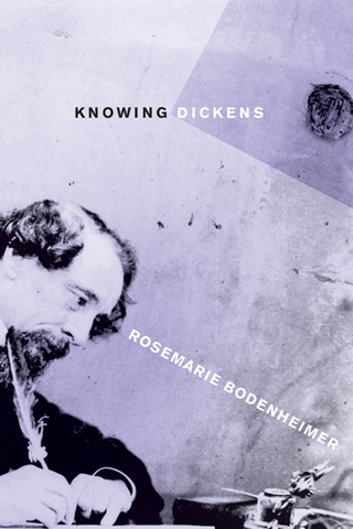 Knowing Dickens - Rosemarie Bodenheimer