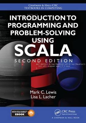 Introduction to Programming and Problem-Solving Using Scala - Lisa Lacher; Mark C. Lewis