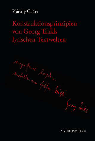 Konstruktionsprinzipien von Georg Trakls lyrischen Textwelten - Károly Csúri