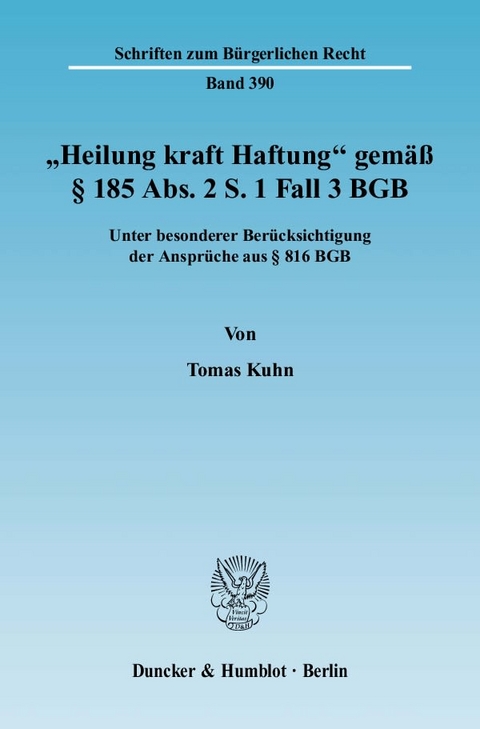 "Heilung kraft Haftung" gemäß § 185 Abs. 2 S. 1 Fall 3 BGB. - Tomas Kuhn