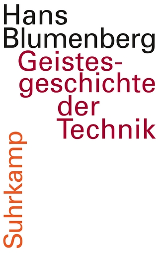 Geistesgeschichte der Technik - Hans Blumenberg; Alexander Schmitz; Bernd Stiegler