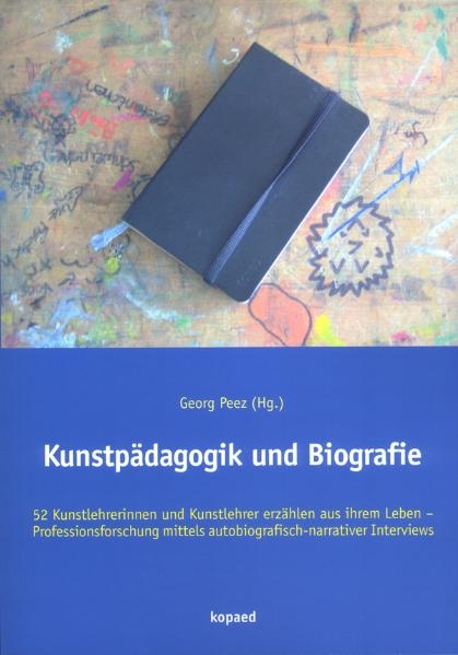 Kunstpädagogik und Biografie - Georg Peez