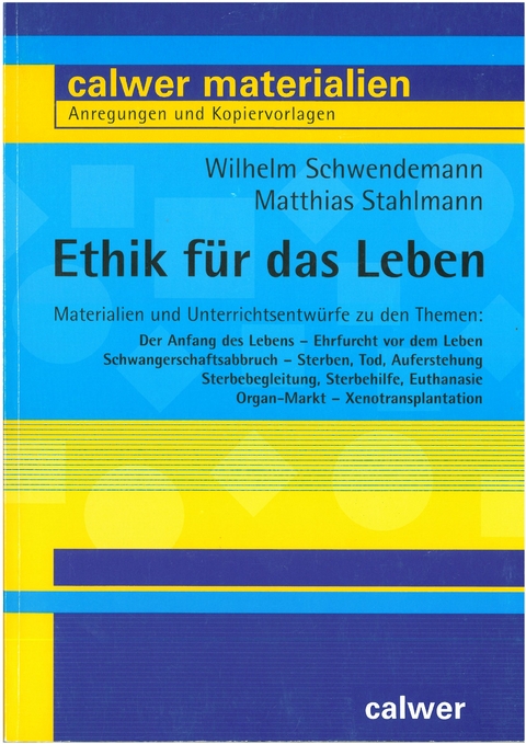 Ethik für das Leben - Wilhelm Schwendemann, Matthias Stahlmann