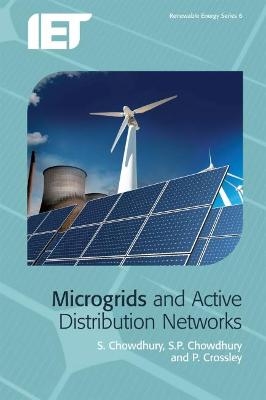 Microgrids and Active Distribution Networks - S. Chowdhury, S.P. Chowdhury, P. Crossley