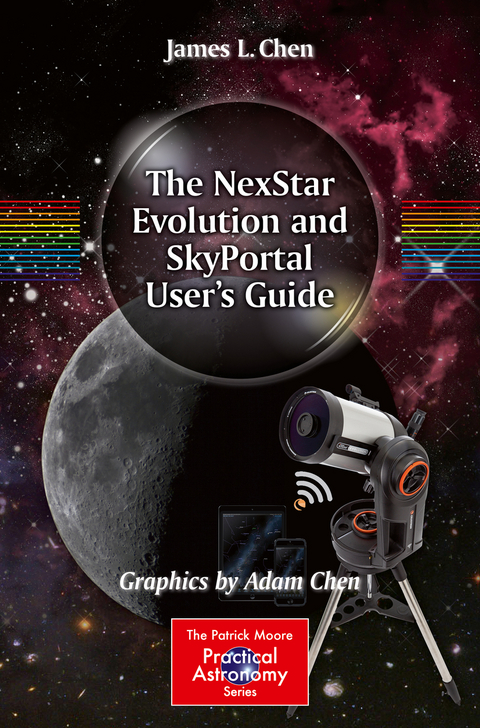 The NexStar Evolution and SkyPortal User's Guide - James L. Chen, Adam Chen