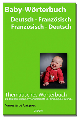 Baby Wörterbuch Deutsch - Französisch / Französisch - Deutsch. - Vanessa Le Caignec
