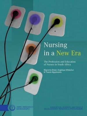 Nursing in a New Era - Mignonne Breier; Angelique Wildschut; Thando Mgqolozana