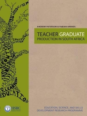 Teacher Graduate Production in South Africa - Andrew Paterson; Fabian Arends