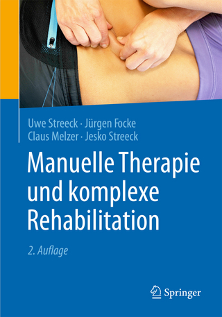 Manuelle Therapie und komplexe Rehabilitation - Uwe Streeck; Jürgen Focke; Claus Melzer; Jesko Streeck