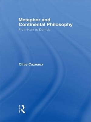 Metaphor and Continental Philosophy - Clive Cazeaux