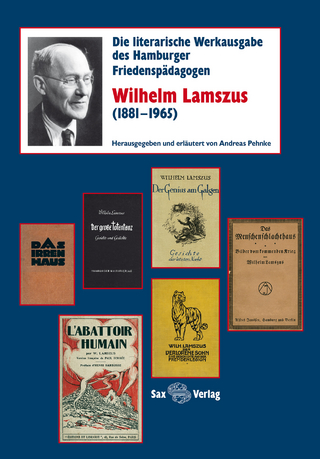 Die literarische Werkausgabe des Hamburger Friedenspädagogen Wilhelm Lamszus (1881?1965) - Andreas Pehnke