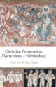 Christian Persecution, Martyrdom, and Orthodoxy