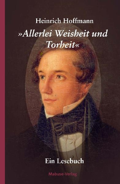 "Allerlei Weisheit und Torheit" - Heinrich Hoffmann