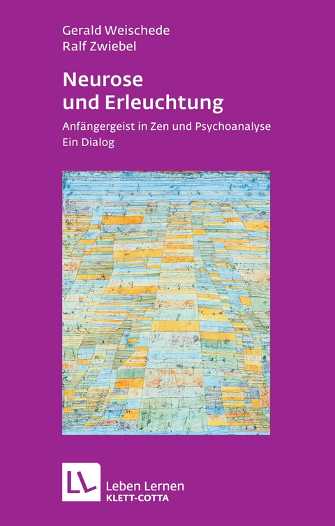 Neurose und Erleuchtung (Leben Lernen, Bd. 226) - Gerald Weischede, Ralf Zwiebel