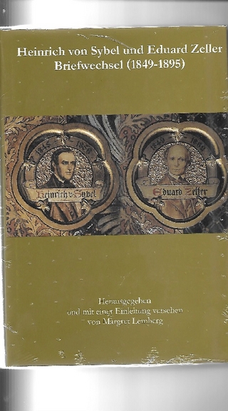 Heinrich von Sybel und Eduard Zeller Briefwechsel (1849-1895) - Margret Lemberg