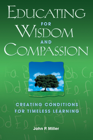 Educating for Wisdom and Compassion - John P. Miller