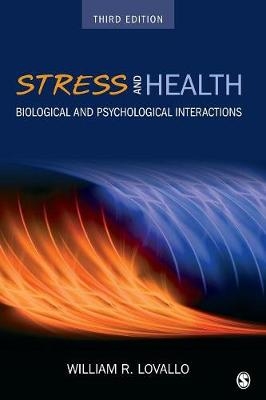 Stress and Health : Biological and Psychological Interactions -  William R. (University of Oklahoma Health Sciences Center) Lovallo
