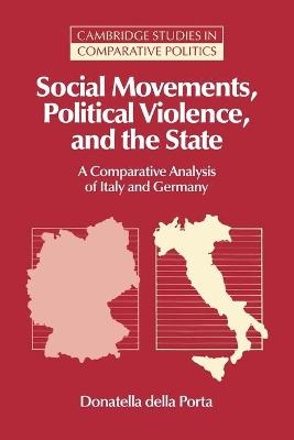 Social Movements, Political Violence, and the State - Donatella Della Porta