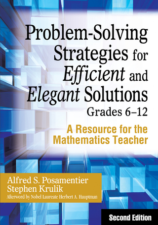 Problem-Solving Strategies for Efficient and Elegant Solutions, Grades 6-12 - Alfred S. Posamentier; Stephen Krulik