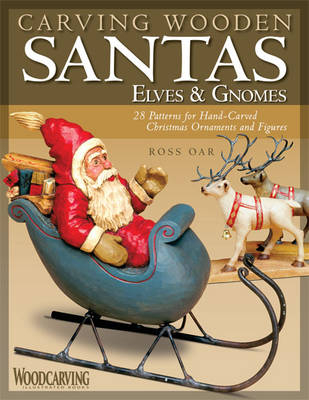 Carving Wooden Santas, Elves and Gnomes - Ross Oar