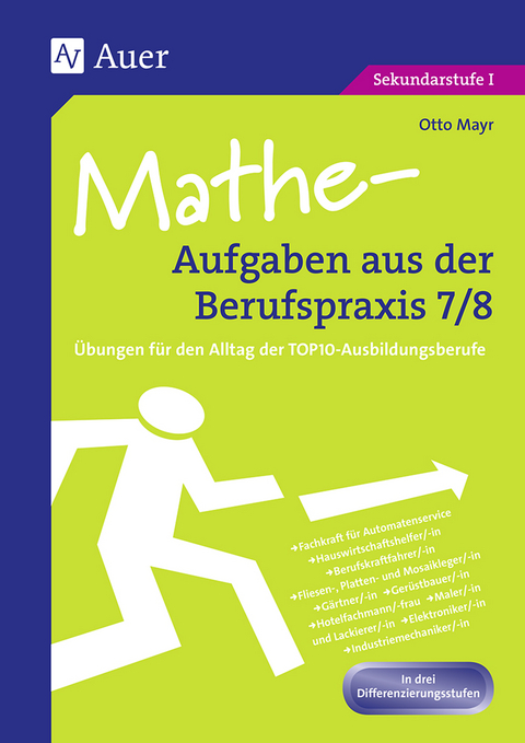 Mathe-Aufgaben aus der Berufspraxis,Klasse 7/8 - Otto Mayr