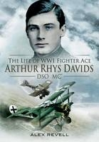 Brief Glory: Life of Arthur Rhys Davids DSO MC - Alex Revell