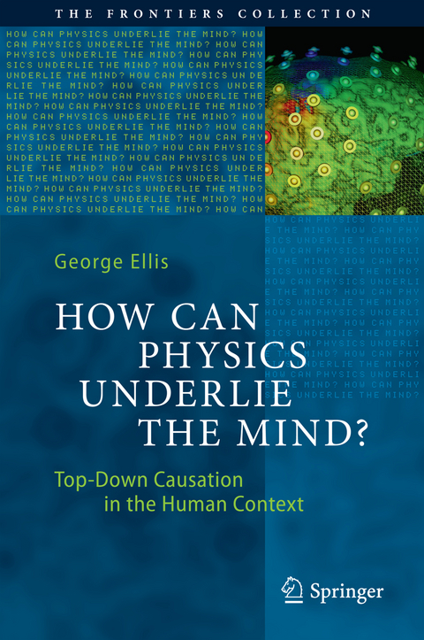 How Can Physics Underlie the Mind? - George Ellis