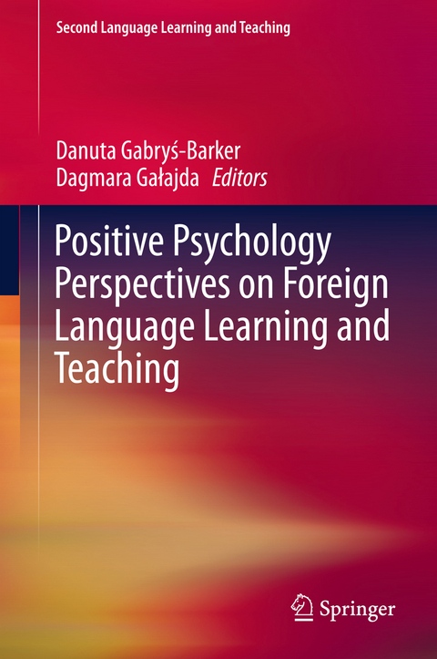 Positive Psychology Perspectives on Foreign Language Learning and Teaching - 