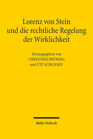 Lorenz von Stein und die rechtliche Regelung der Wirklichkeit - Christoph Brüning; Utz Schliesky