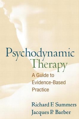 Psychodynamic Therapy - Richard F. Summers; Jacques P. Barber; Ellen Berman; Aaron T. Beck; Robert Michels