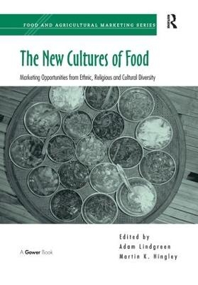 The New Cultures of Food - Martin K. Hingley; Adam Lindgreen