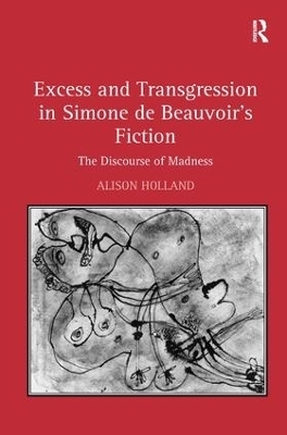 Excess and Transgression in Simone de Beauvoir's Fiction - Alison Holland