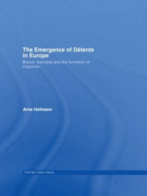 The Emergence of Detente in Europe - Arne Hofmann