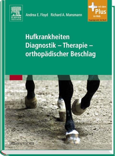 Hufkrankheiten Diagnostik - Therapie - orthopädischer Beschlag - Andrea Floyd, Richard Mansmann