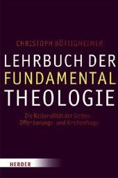 Lehrbuch der Fundamentaltheologie - Christoph Böttigheimer