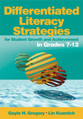 Differentiated Literacy Strategies for Student Growth and Achievement in Grades 7-12 - Gayle H. Gregory; Lin Kuzmich