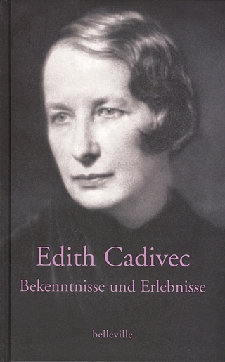 Bekenntnisse und Erlebnisse - Edith Cadivec; Michael Farin